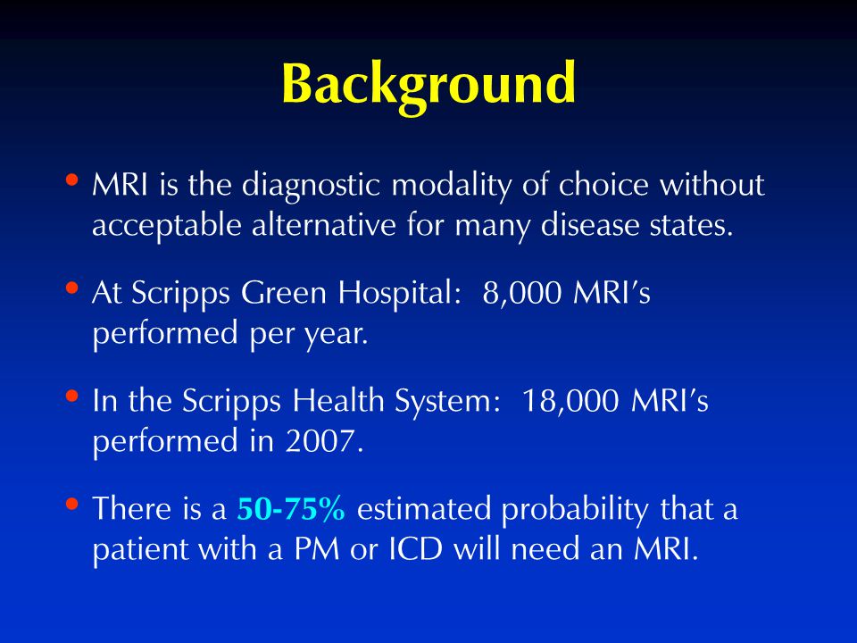 MRI is the diagnostic modality of choice without acceptable alternative for many disease states.
