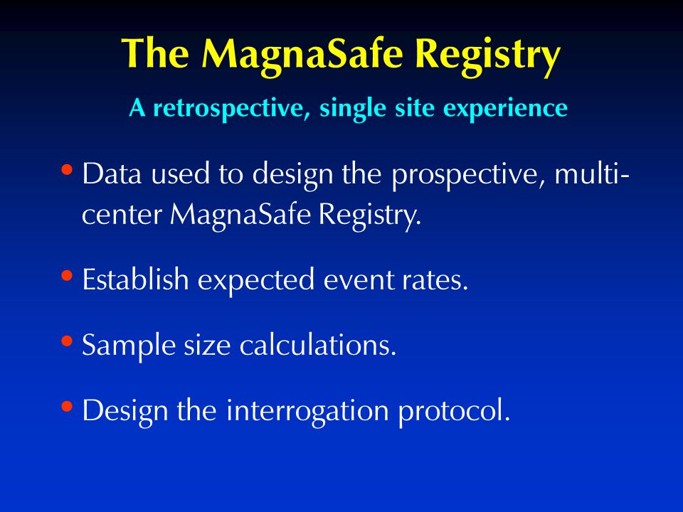 The MagnaSafe Registry Data used to design the prospective, multi- center MagnaSafe Registry.