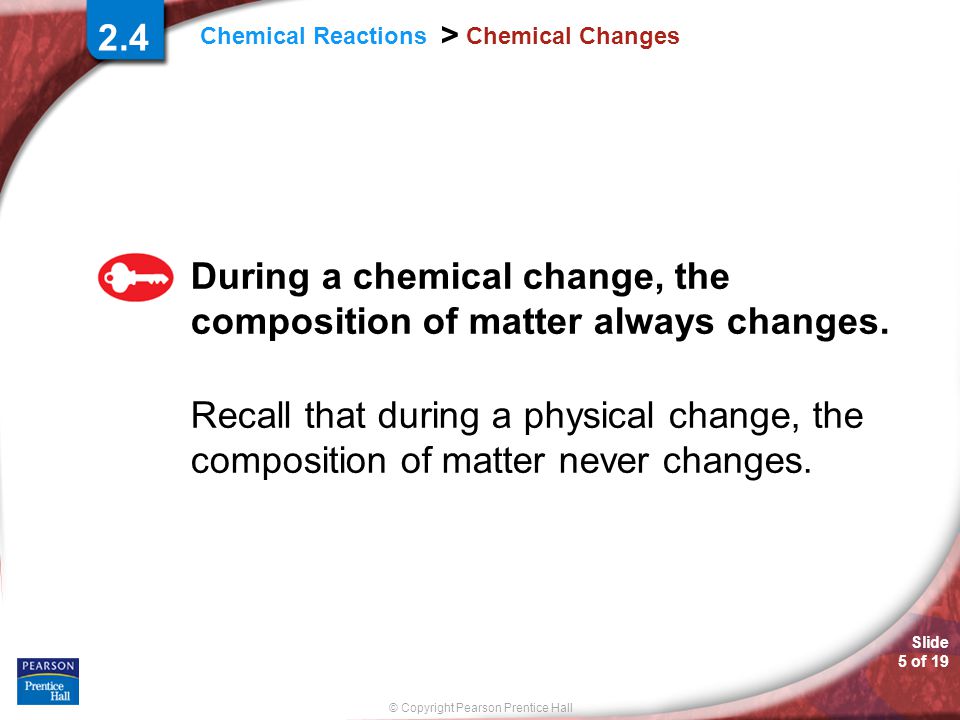 Slide 1 Of 19 Chemistry Copyright Pearson Pice Hall 2 Copyright Pearson Pice Hall Slide 5 Of 19 Chemical Reactions Changes During A