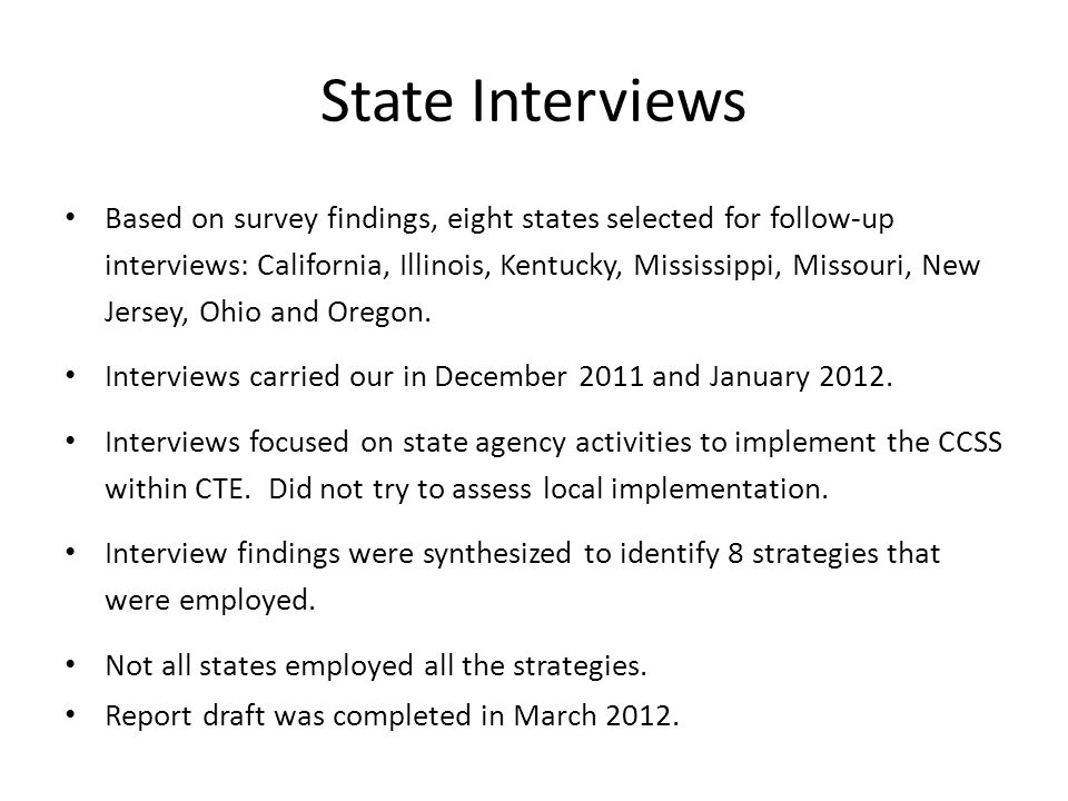 State Interviews Based on survey findings, eight states selected for follow-up interviews: California, Illinois, Kentucky, Mississippi, Missouri, New Jersey, Ohio and Oregon.