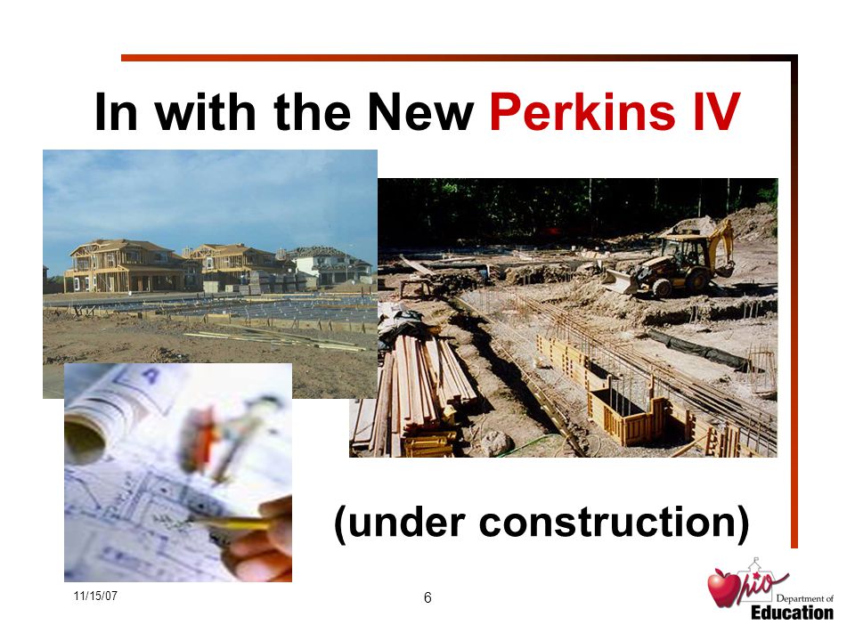 11/15/07 6 In with the New Perkins IV (under construction)