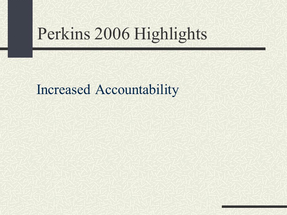 Perkins 2006 Highlights Increased Accountability