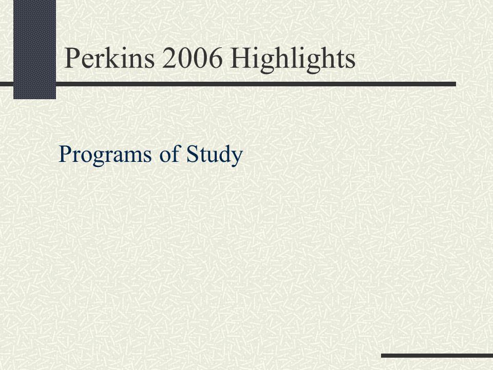 Perkins 2006 Highlights Programs of Study