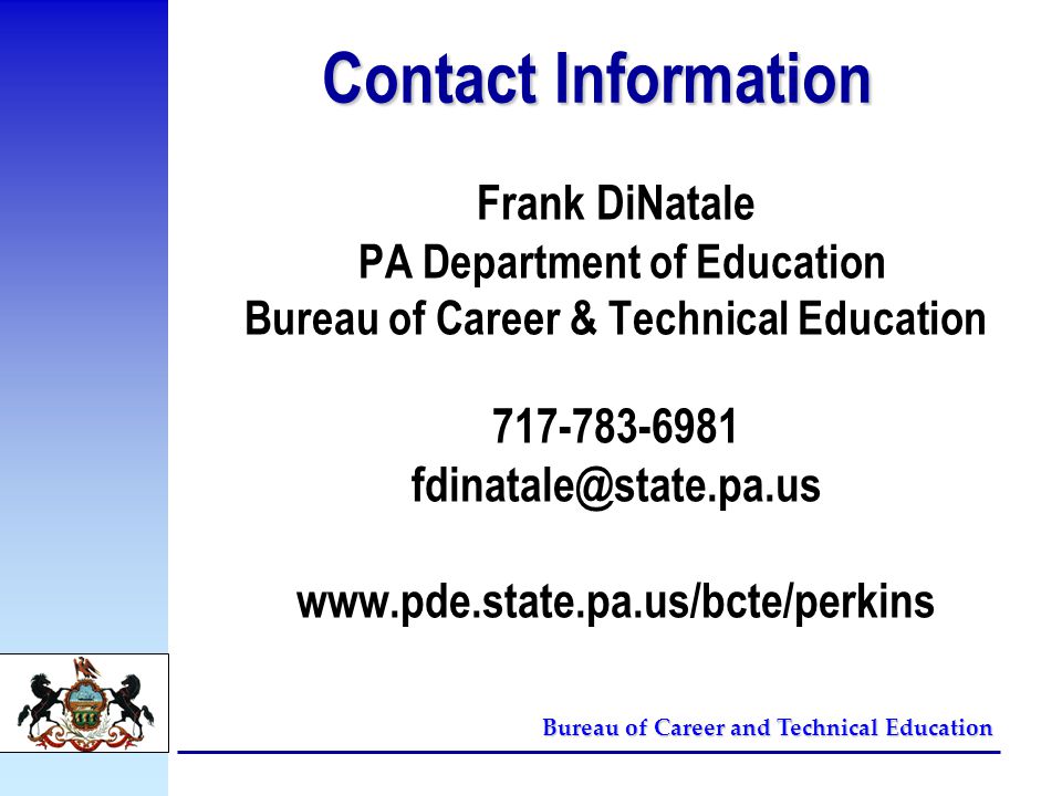 Contact Information Frank DiNatale PA Department of Education Bureau of Career & Technical Education