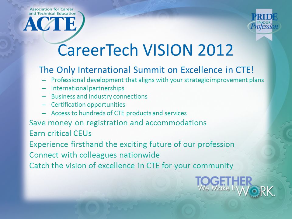CareerTech VISION 2012 The Only International Summit on Excellence in CTE.