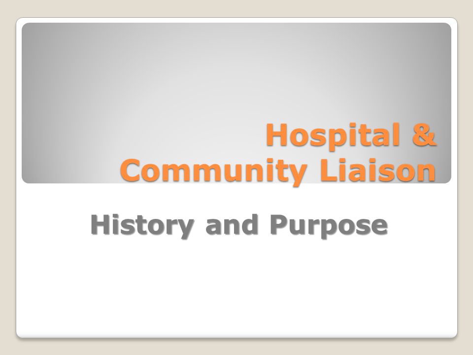 Hospital & Community Liaison History and Purpose