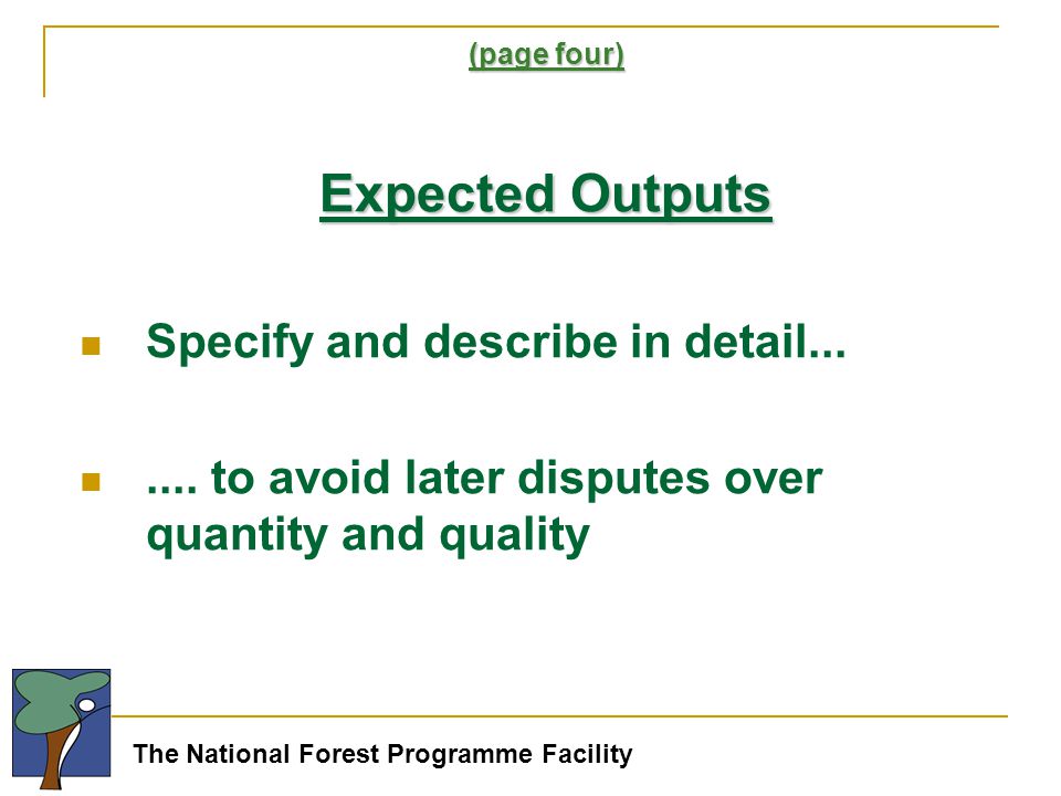 The National Forest Programme Facility (page four) Expected Outputs Specify and describe in detail