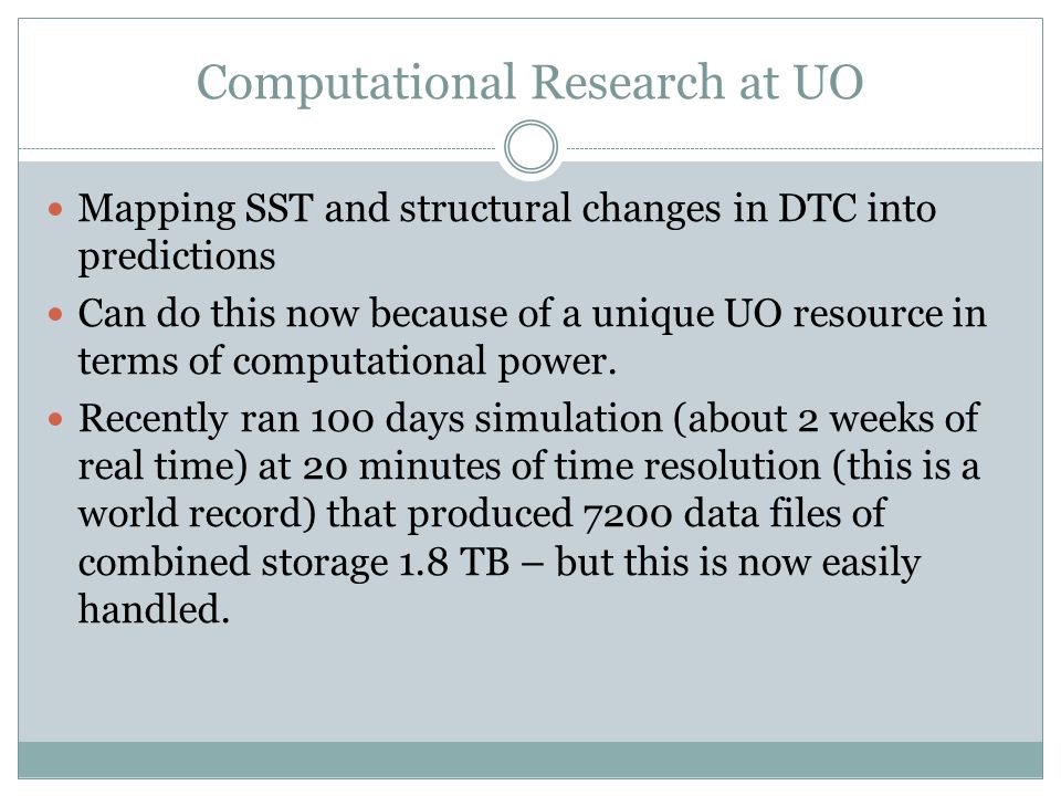 Computational Research at UO Mapping SST and structural changes in DTC into predictions Can do this now because of a unique UO resource in terms of computational power.