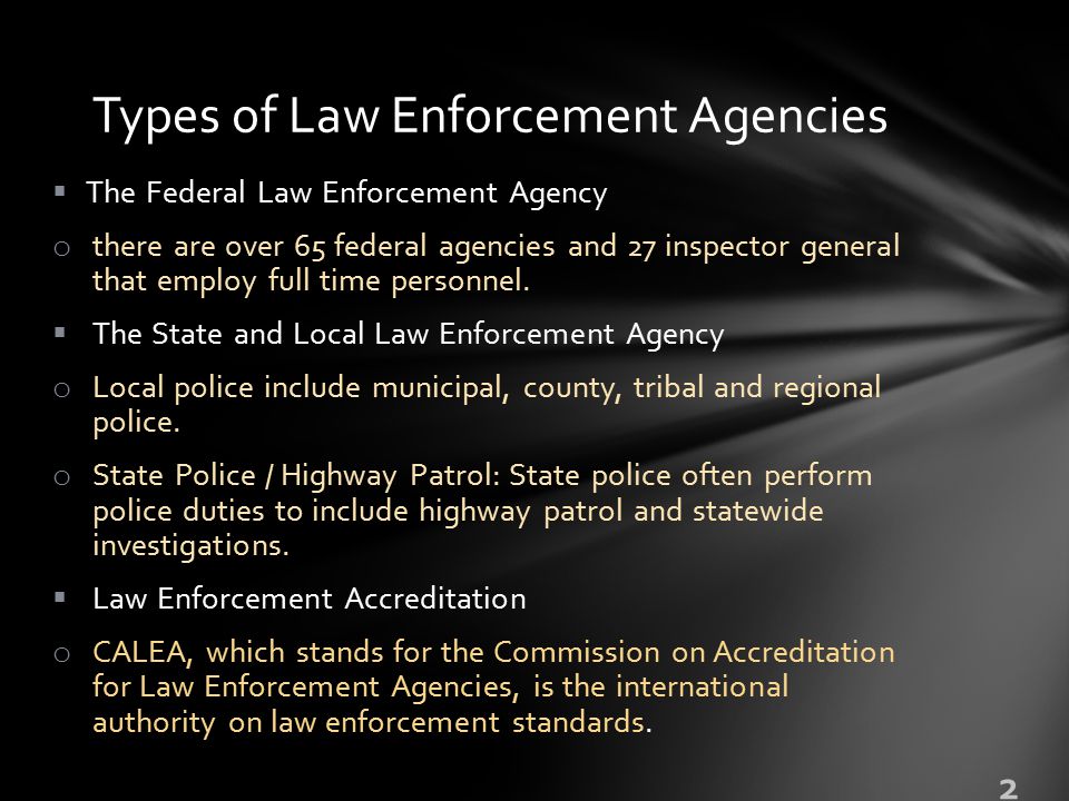  The Federal Law Enforcement Agency o there are over 65 federal agencies and 27 inspector general that employ full time personnel.