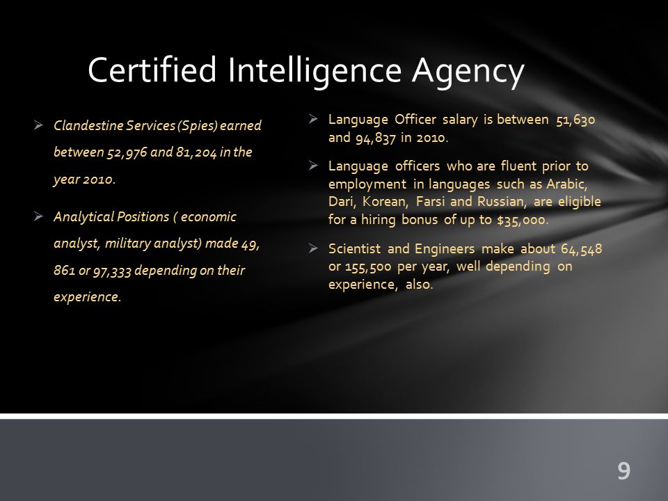 Certified Intelligence Agency  Clandestine Services (Spies) earned between 52,976 and 81,204 in the year 2010.