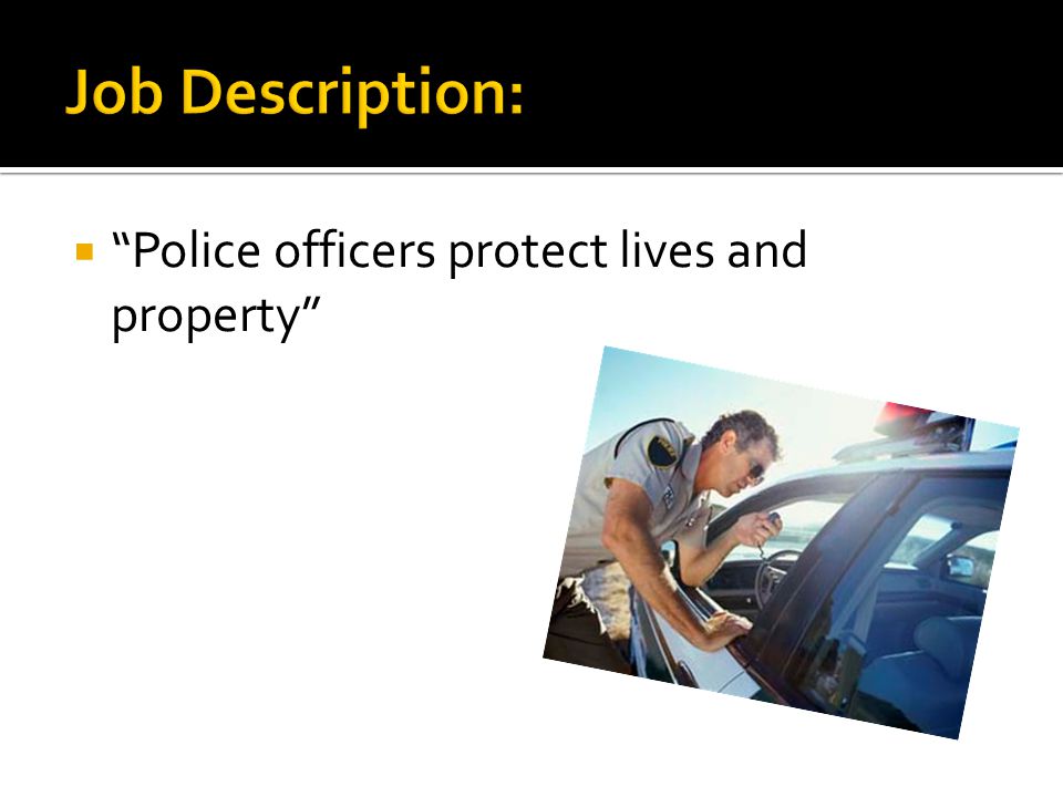  Police officers protect lives and property