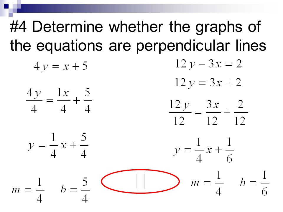 #4 Determine whether the graphs of the equations are perpendicular lines