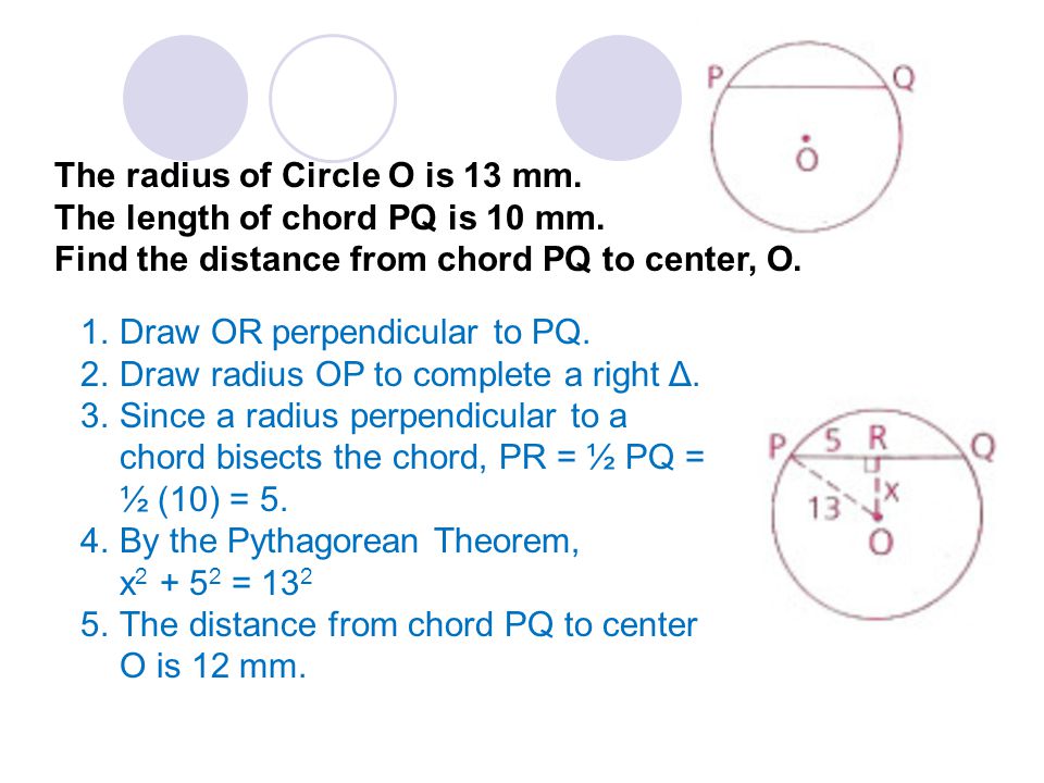 The radius of Circle O is 13 mm. The length of chord PQ is 10 mm.