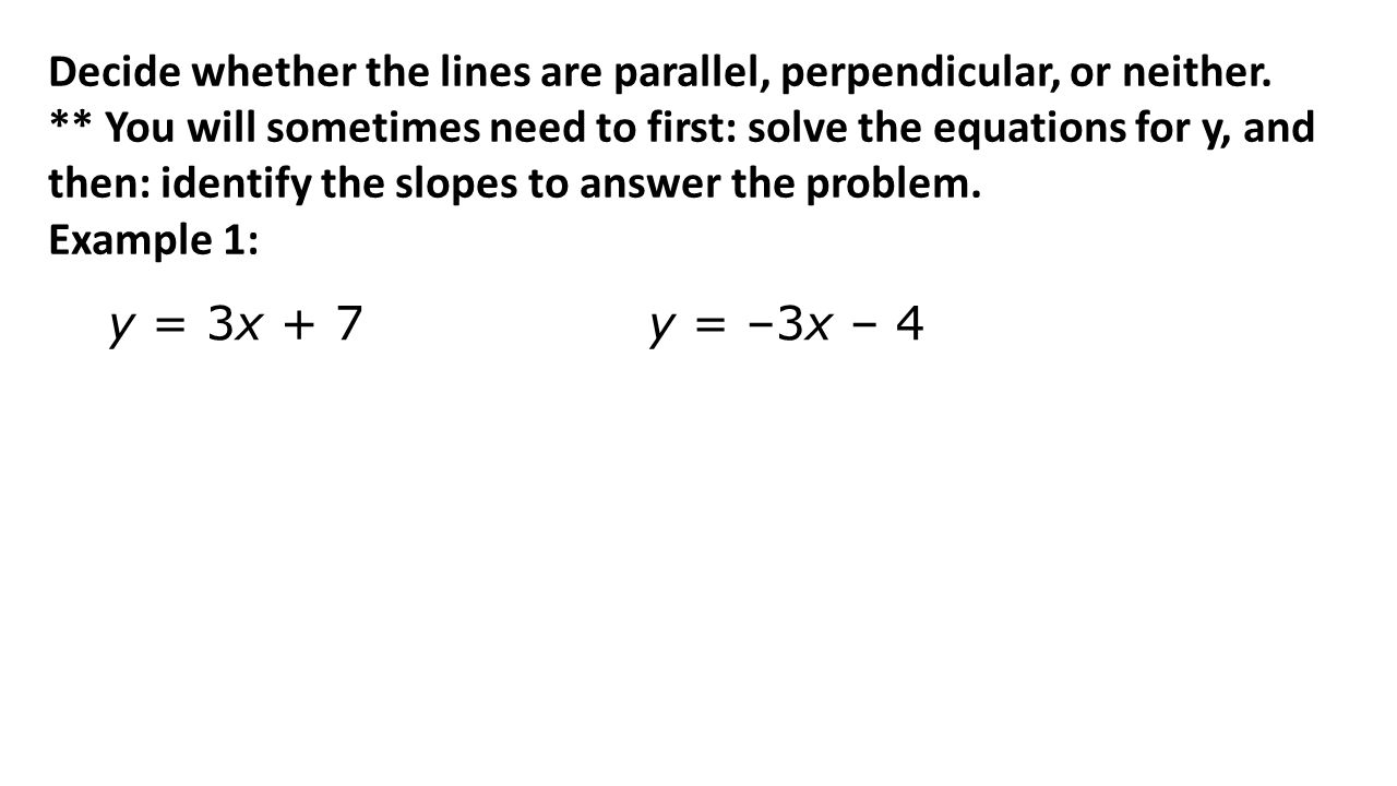Decide whether the lines are parallel, perpendicular, or neither.