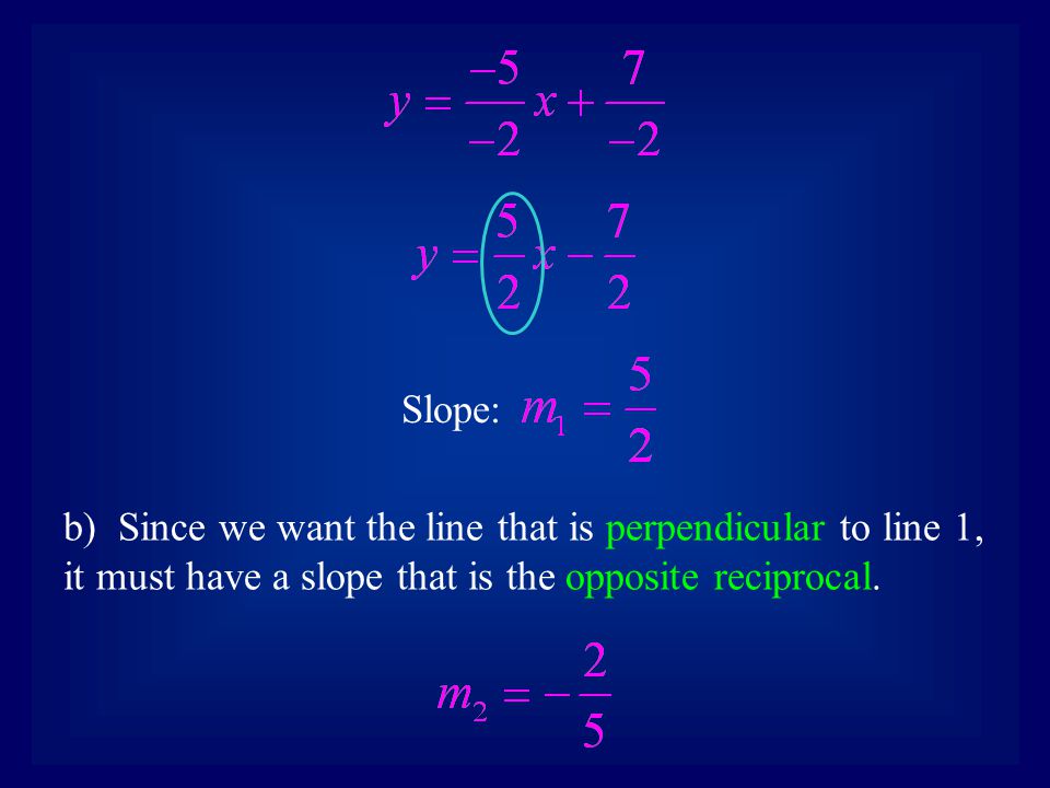 Slope: b) Since we want the line that is perpendicular to line 1, it must have a slope that is the opposite reciprocal.