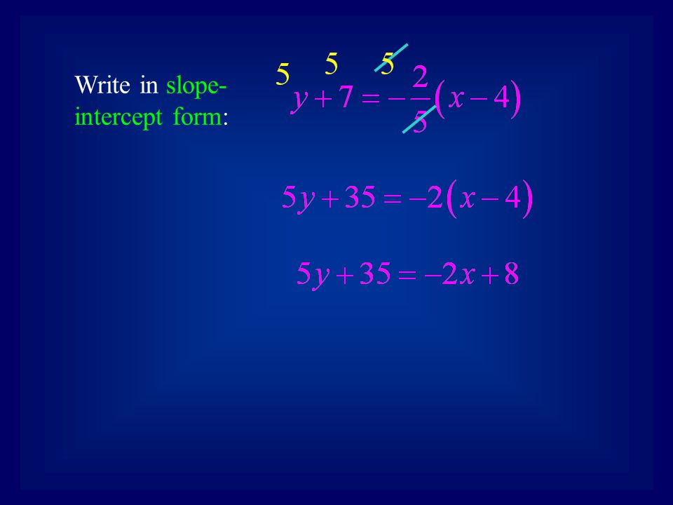 Write in slope- intercept form: