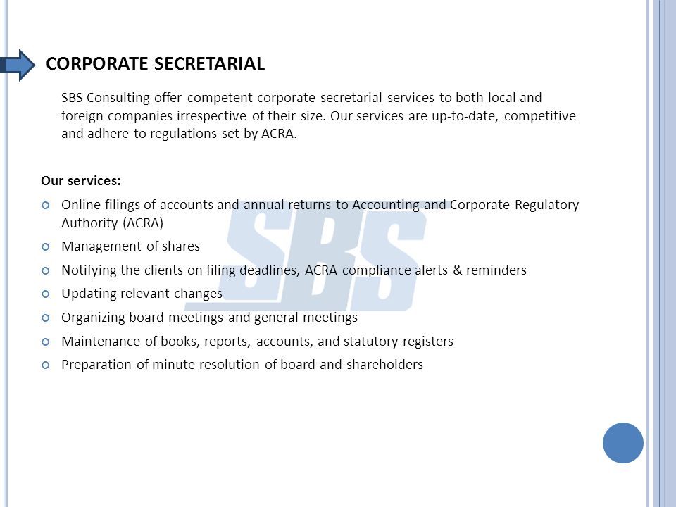 CORPORATE SECRETARIAL SBS Consulting offer competent corporate secretarial services to both local and foreign companies irrespective of their size.
