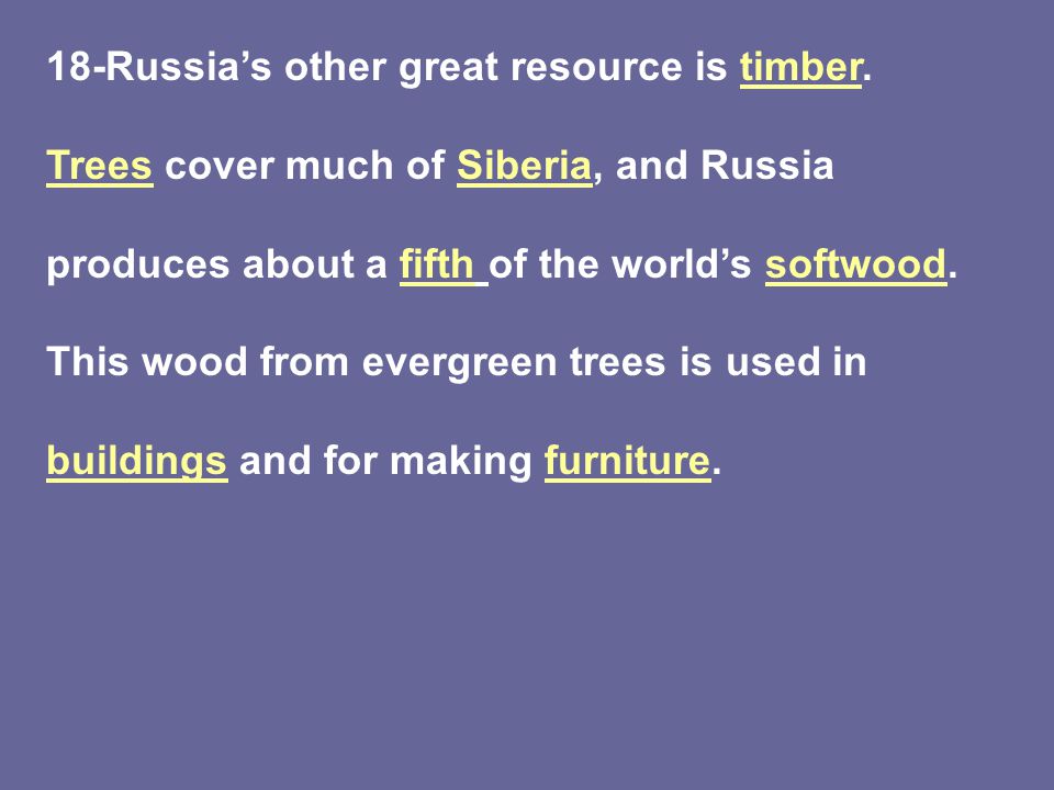 18-Russia’s other great resource is timber.