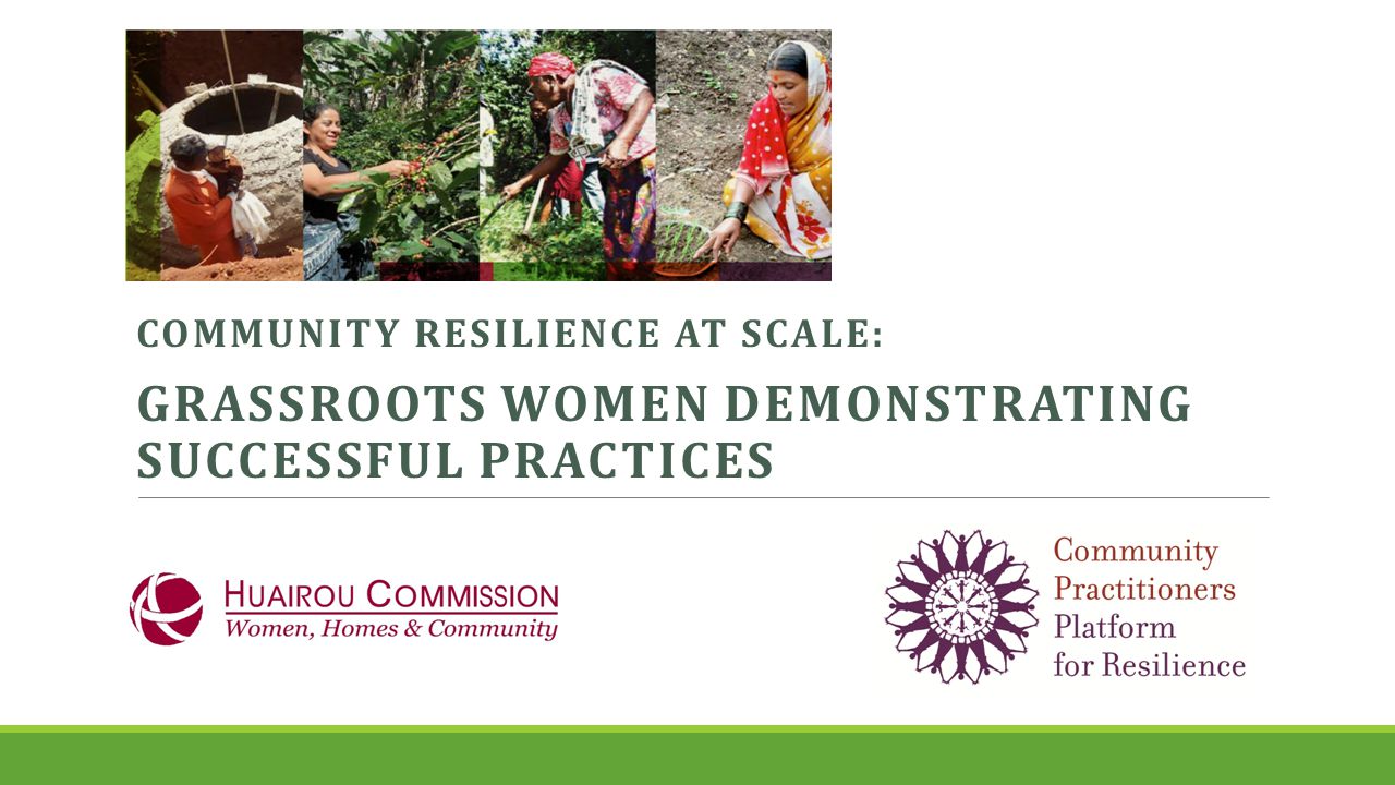 COMMUNITY RESILIENCE AT SCALE: GRASSROOTS WOMEN DEMONSTRATING SUCCESSFUL PRACTICES