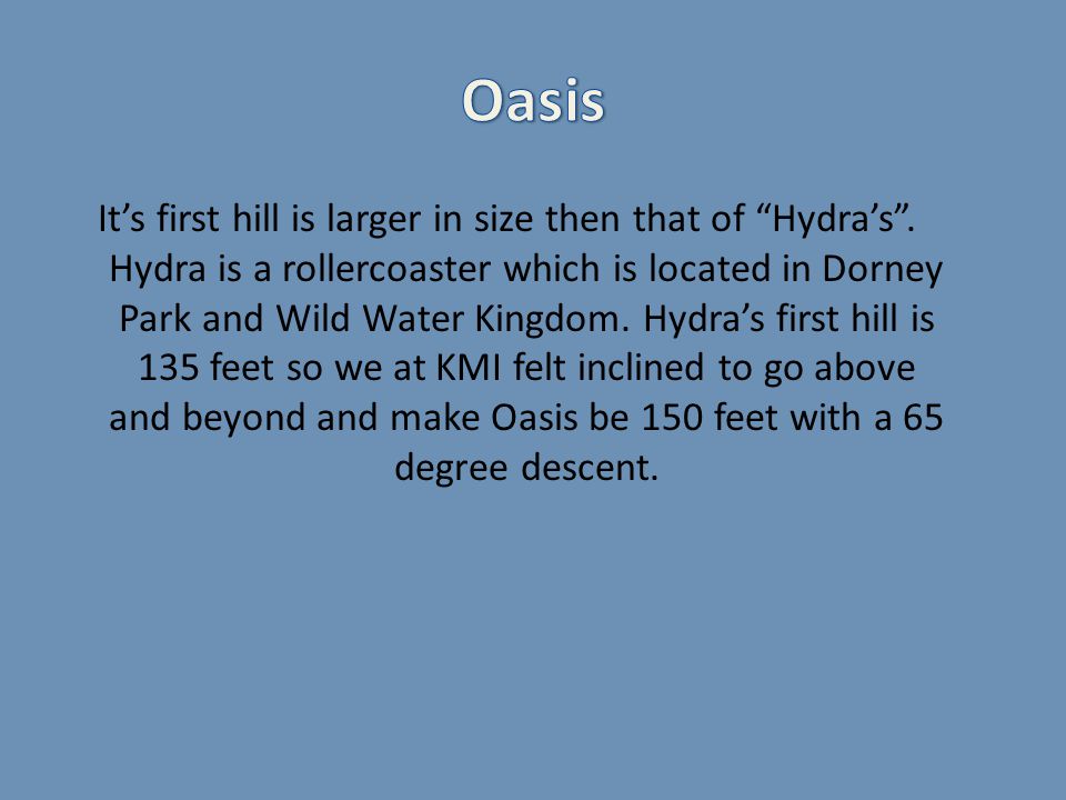 It’s first hill is larger in size then that of Hydra’s .