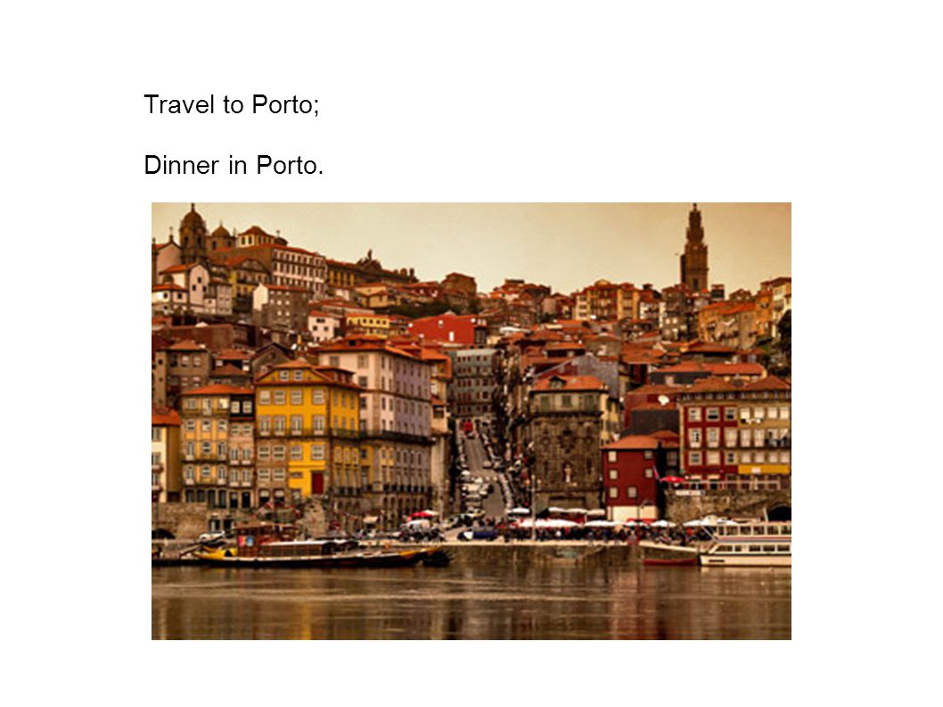 Travel to Porto; Dinner in Porto.