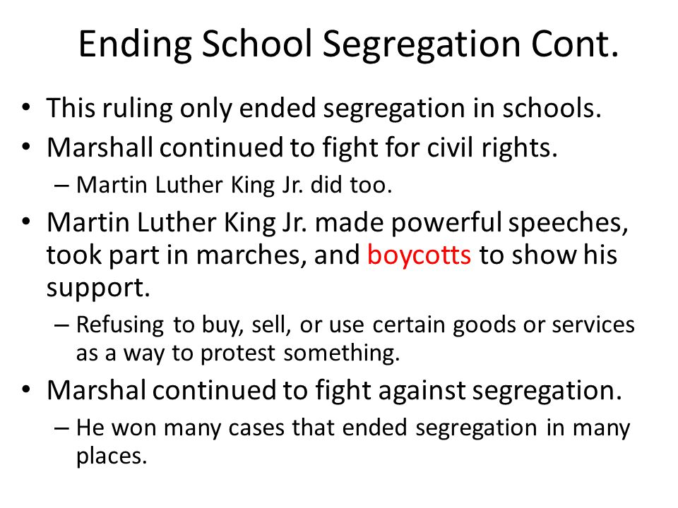 Ending School Segregation Cont. This ruling only ended segregation in schools.