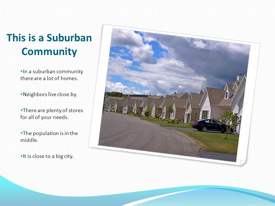 This is a Suburban Community  In a suburban community there are a lot of homes.
