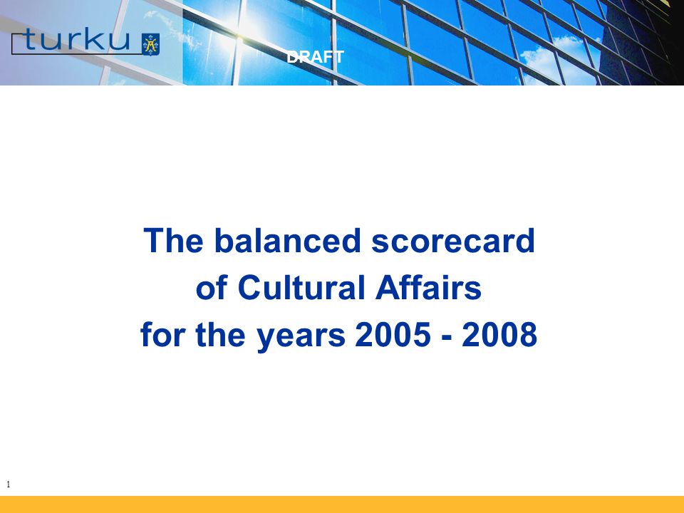 1 The balanced scorecard of Cultural Affairs for the years DRAFT