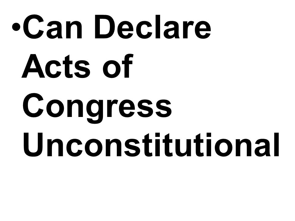 Can Declare Acts of Congress Unconstitutional