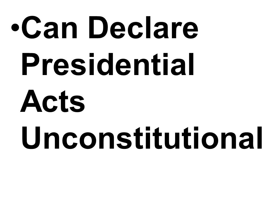 Can Declare Presidential Acts Unconstitutional
