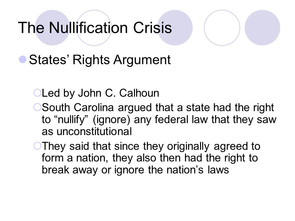 The Nullification Crisis States’ Rights Argument  Led by John C.