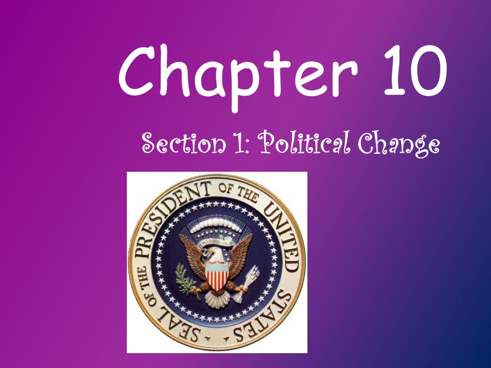 Chapter 10 Section 1: Political Change