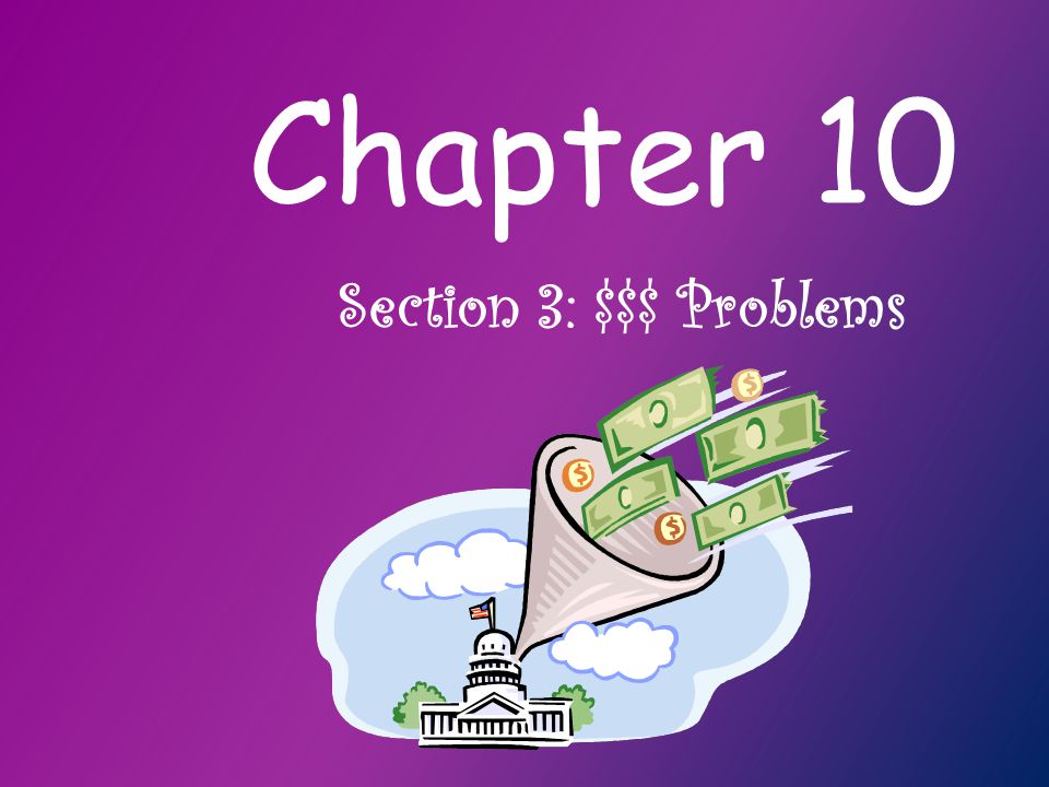 Chapter 10 Section 3: $$$ Problems