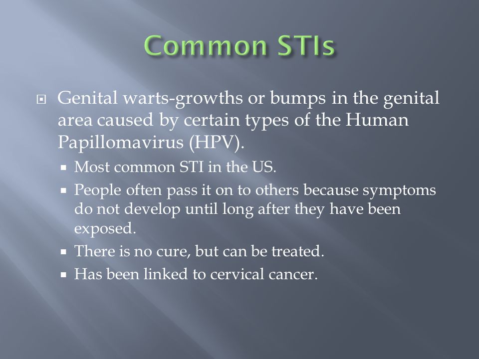  Genital warts-growths or bumps in the genital area caused by certain types of the Human Papillomavirus (HPV).