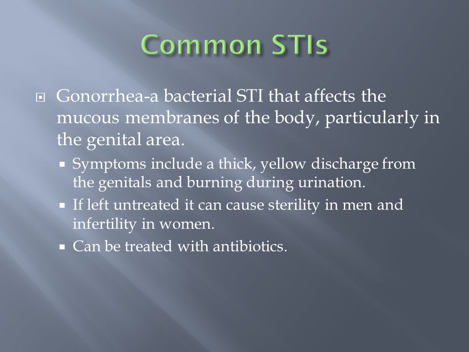  Gonorrhea-a bacterial STI that affects the mucous membranes of the body, particularly in the genital area.
