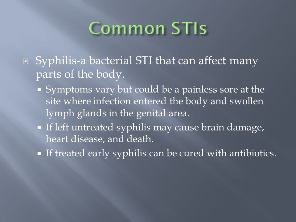  Syphilis-a bacterial STI that can affect many parts of the body.