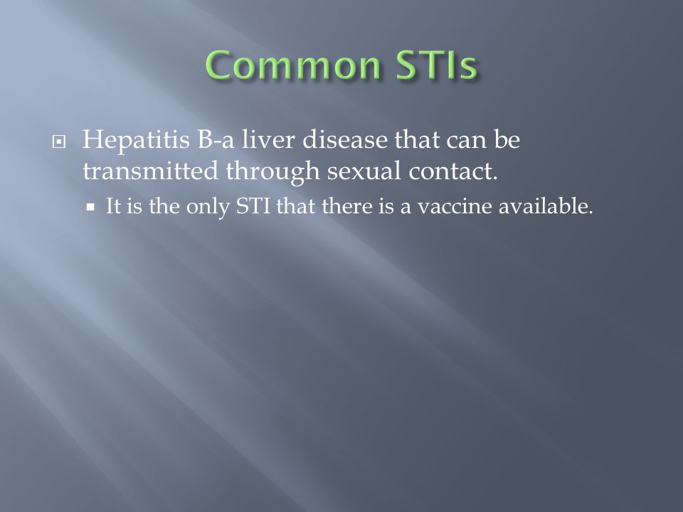  Hepatitis B-a liver disease that can be transmitted through sexual contact.