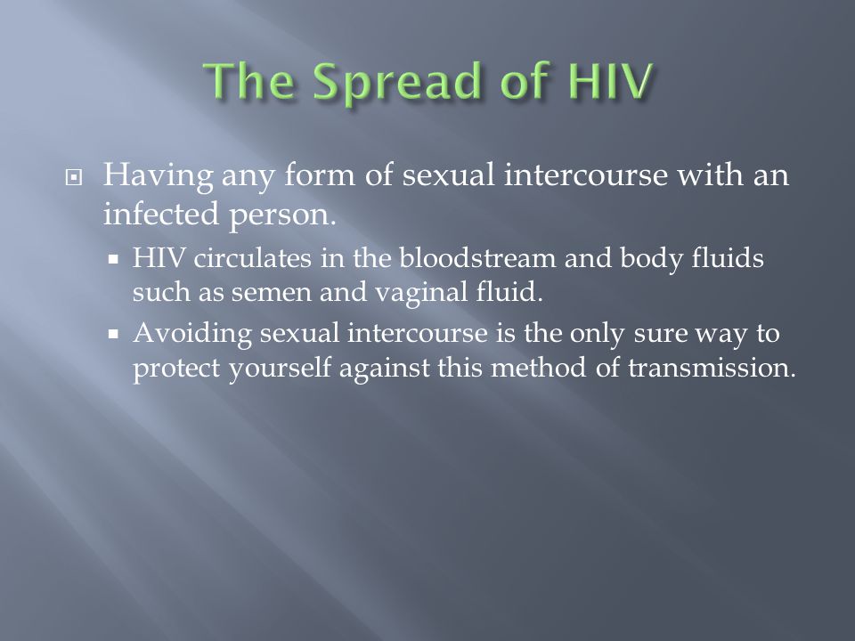  Having any form of sexual intercourse with an infected person.