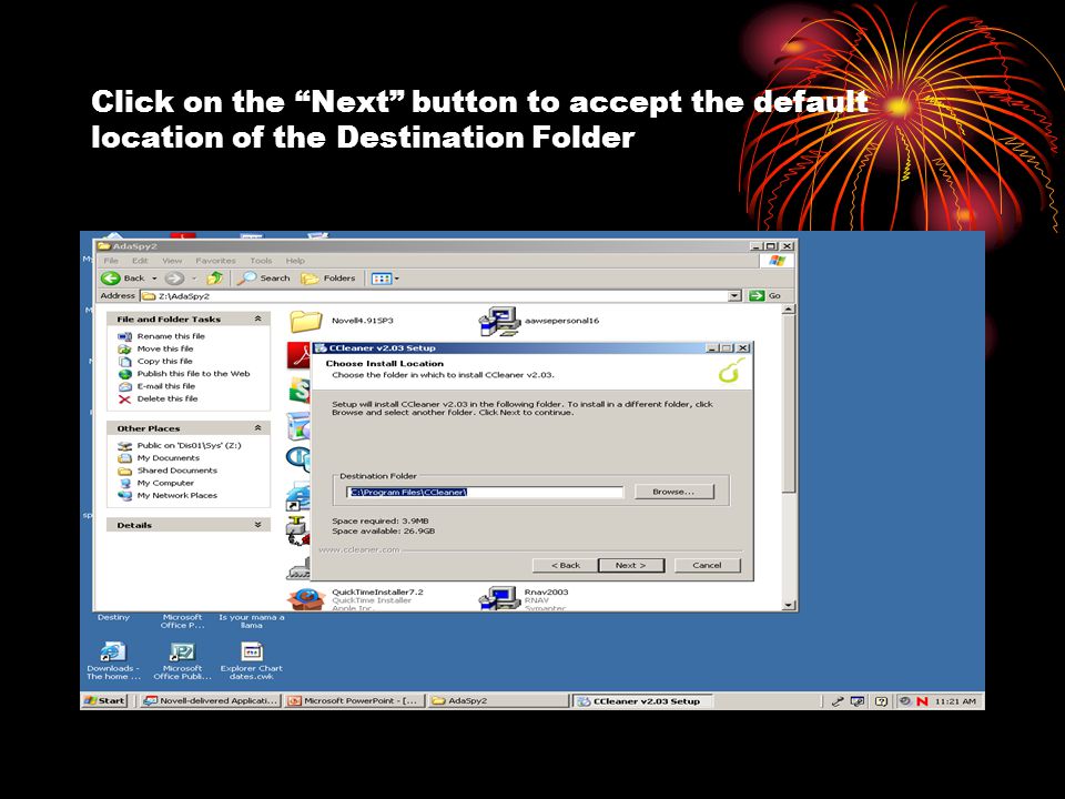 Click on the Next button to accept the default location of the Destination Folder