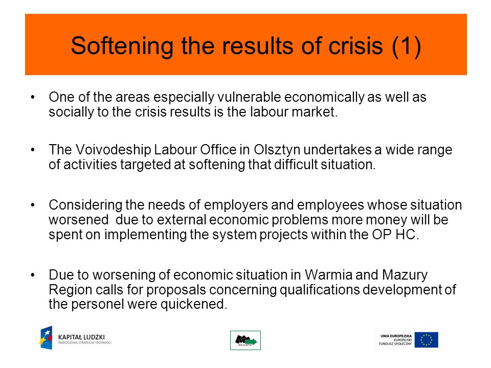 Softening the results of crisis (1) One of the areas especially vulnerable economically as well as socially to the crisis results is the labour market.