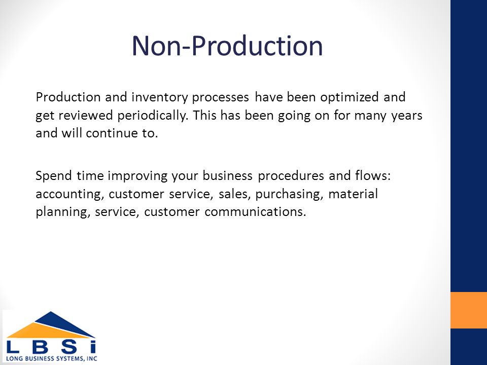 Non-Production Production and inventory processes have been optimized and get reviewed periodically.