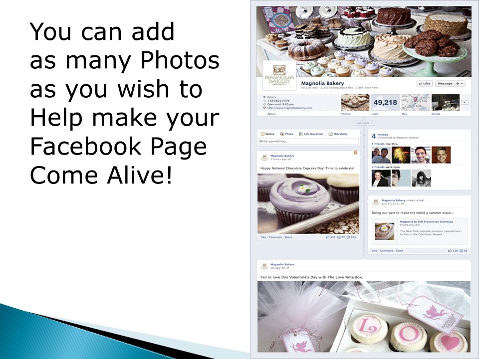 You can add as many Photos as you wish to Help make your Facebook Page Come Alive!