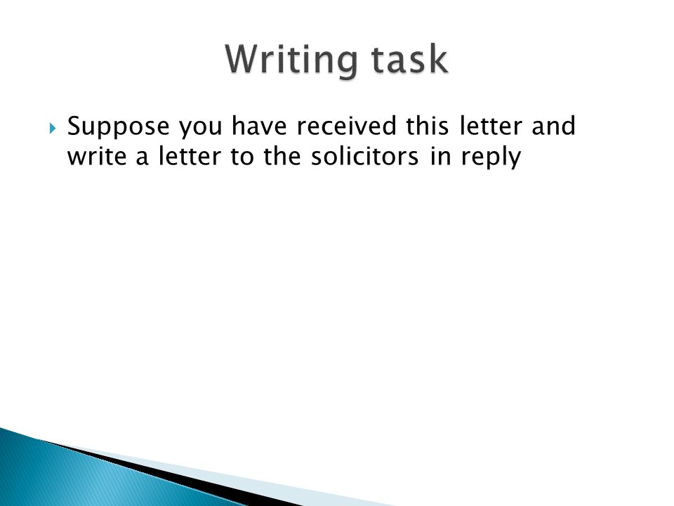  Suppose you have received this letter and write a letter to the solicitors in reply