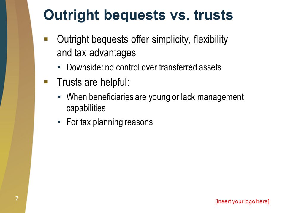 [Insert your logo here] 7 Outright bequests vs.