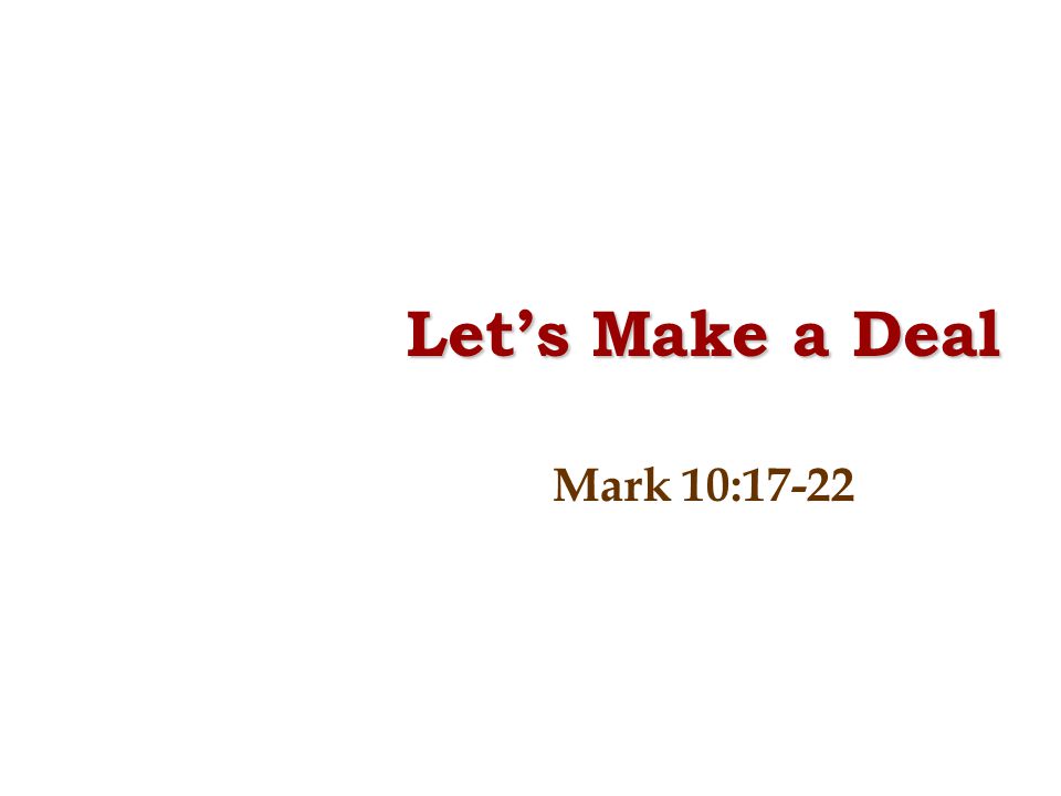 Let’s Make a Deal Mark 10:17-22