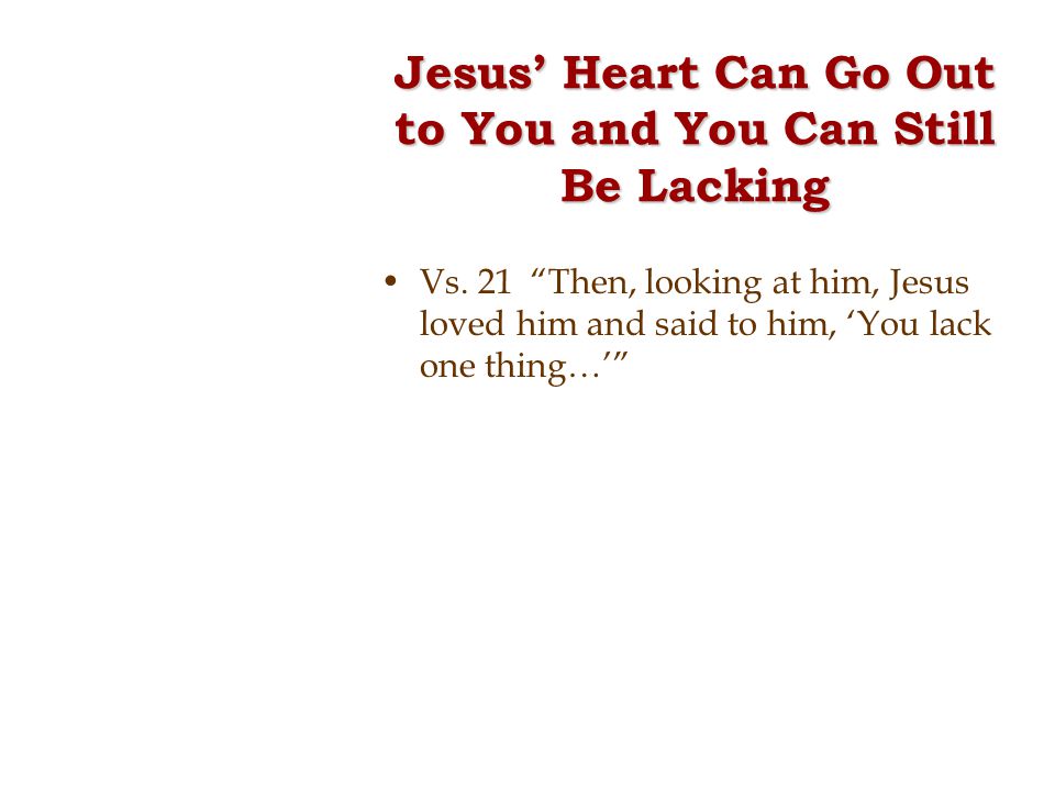 Jesus’ Heart Can Go Out to You and You Can Still Be Lacking Vs.
