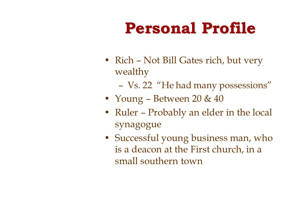 Personal Profile Rich – Not Bill Gates rich, but very wealthy –Vs.