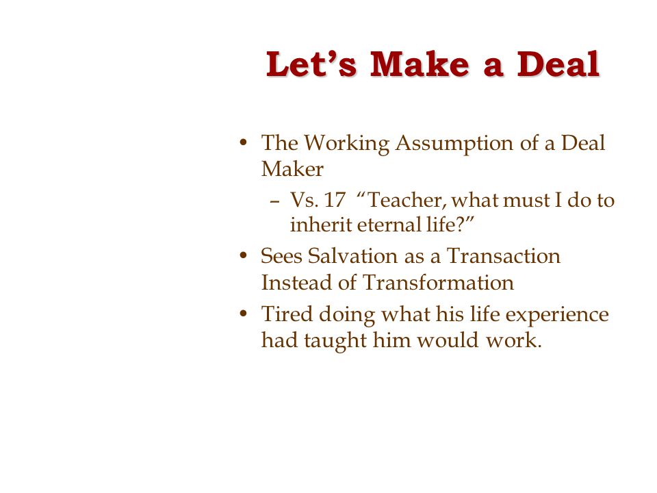 Let’s Make a Deal The Working Assumption of a Deal Maker –Vs.