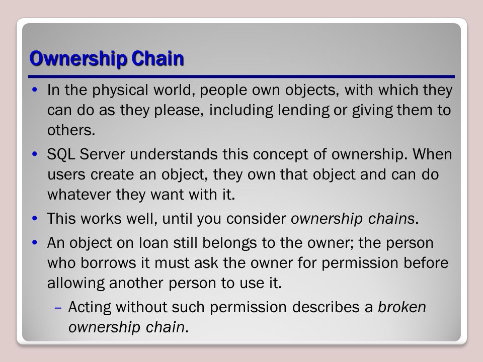 Ownership Chain In the physical world, people own objects, with which they can do as they please, including lending or giving them to others.