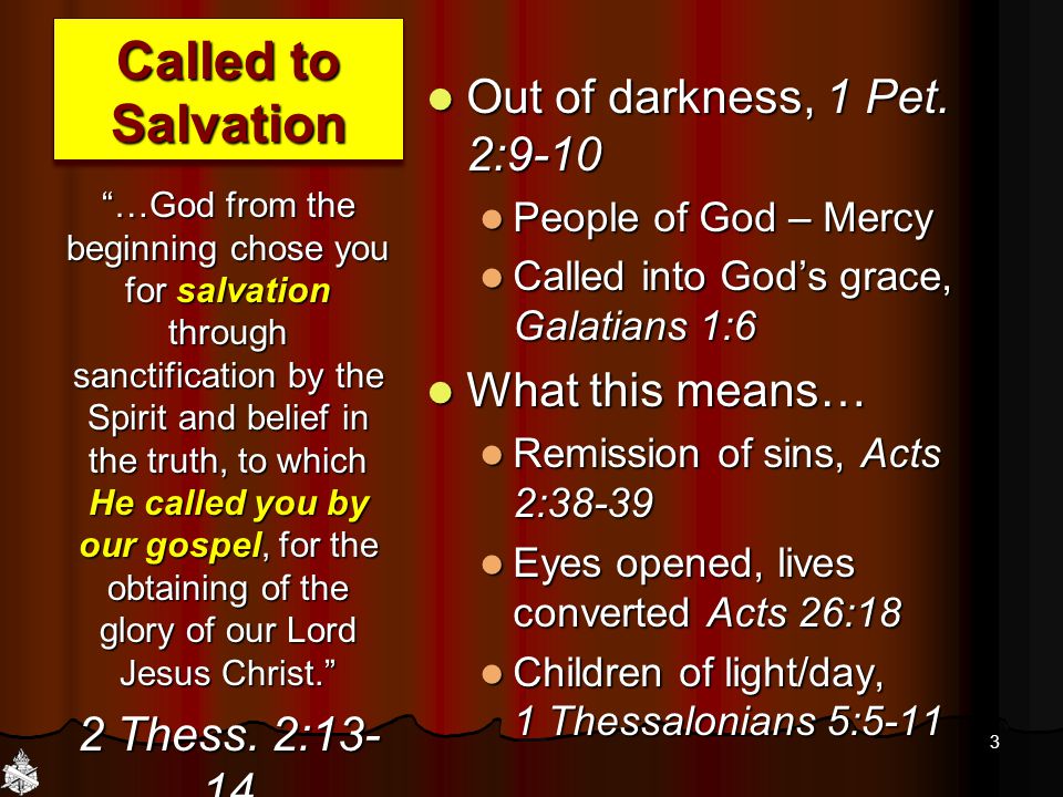 Called to Salvation Out of darkness, 1 Pet. 2:9-10 Out of darkness, 1 Pet.